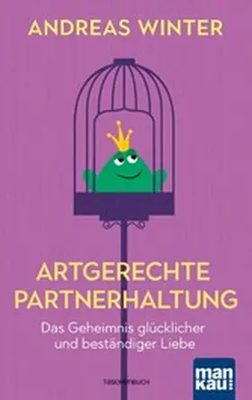 Winter |  Artgerechte Partnerhaltung. Das Geheimnis glücklicher und beständiger Liebe | eBook | Sack Fachmedien