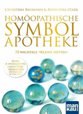 Baumann / Stark |  Homöopathische Symbolapotheke. 70 wichtige "Kleine Mittel" | eBook | Sack Fachmedien