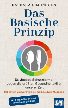 Simonsohn |  Das Basische Prinzip. Dr. Jacobs Schutzformel gegen die größten Gesundheitskiller unserer Zeit | eBook | Sack Fachmedien