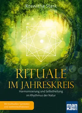 Stark |  Rituale im Jahreskreis. Harmonisierung und Selbstheilung im Rhythmus der Natur | Buch |  Sack Fachmedien