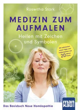 Stark |  Medizin zum Aufmalen: Heilen mit Zeichen und Symbolen. Das Basisbuch Neue Homöopathie | Buch |  Sack Fachmedien