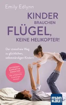 Edlynn |  Kinder brauchen Flügel, keine Helikopter! | Buch |  Sack Fachmedien
