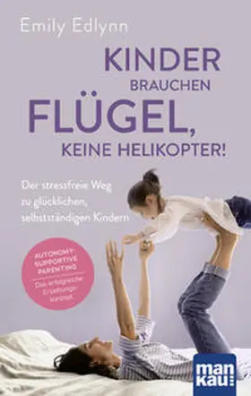 Edlynn |  Kinder brauchen Flügel, keine Helikopter! | eBook | Sack Fachmedien