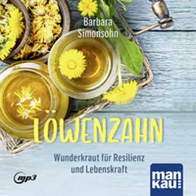 Simonsohn |  Löwenzahn - Wunderkraut für Resilienz und Lebenskraft. Hörbuch | Buch |  Sack Fachmedien