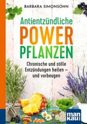 Simonsohn |  Antientzündliche Powerpflanzen. Kompakt-Ratgeber | Buch |  Sack Fachmedien