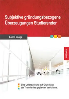 Lange |  Subjektive gründungsbezogene Überzeugungen Studierender | Buch |  Sack Fachmedien