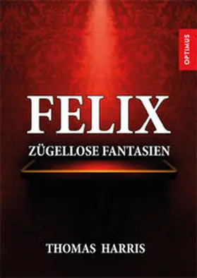 Harris |  Felix zügellose Fantasien | Buch |  Sack Fachmedien
