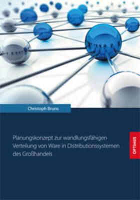 Bruns | Planungskonzept zur wandlungsfähigen Verteilung von Ware in Distributionssystemen des Großhandels | Buch | 978-3-86376-158-5 | sack.de