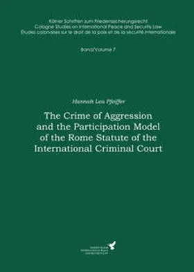 Pfeiffer / Kreß |  The Crime of Aggression and the Participation Model of the Rome Statute of the International Criminal Court | Buch |  Sack Fachmedien