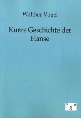 Vogel |  Kurze Geschichte der Hanse | Buch |  Sack Fachmedien