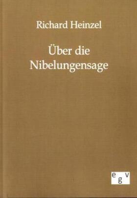 Heinzel |  Über die Nibelungensage | Buch |  Sack Fachmedien