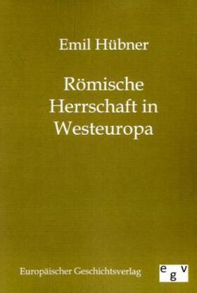 Hübner |  Römische Herrschaft in Westeuropa | Buch |  Sack Fachmedien