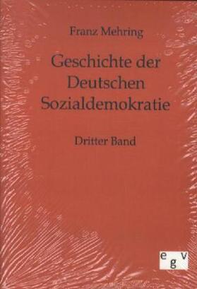 Mehring |  Geschichte der Deutschen Sozialdemokratie | Buch |  Sack Fachmedien