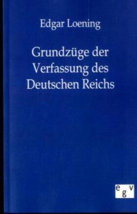 Loening | Grundzüge der Verfassung des Deutschen Reichs | Buch | 978-3-86382-352-8 | sack.de