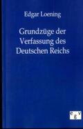 Loening |  Grundzüge der Verfassung des Deutschen Reichs | Buch |  Sack Fachmedien