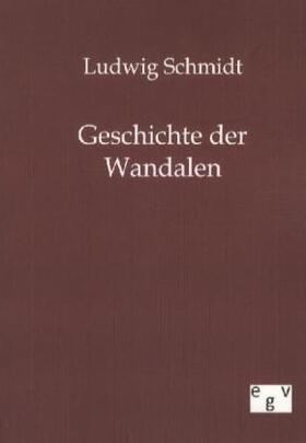 Schmidt |  Geschichte der Wandalen | Buch |  Sack Fachmedien