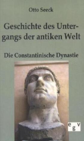 Seeck |  Geschichte des Untergangs der antiken Welt - Die Constantinische Dynastie | Buch |  Sack Fachmedien