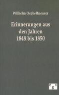 Oechelhaeuser |  Erinnerungen aus den Jahren 1848 bis 1850 | Buch |  Sack Fachmedien
