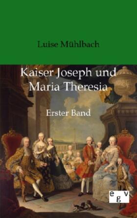 Mühlbach |  Kaiser Joseph und Maria Theresia | Buch |  Sack Fachmedien