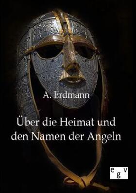 Erdmann |  Über die Heimat und den Namen der Angeln | Buch |  Sack Fachmedien