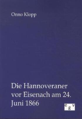 Klopp |  Die Hannoveraner vor Eisenach am 24. Juni 1866 | Buch |  Sack Fachmedien