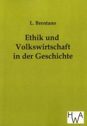 Brentano |  Ethik und Volkswirtschaft in der Geschichte | Buch |  Sack Fachmedien