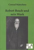 Matschoss |  Robert Bosch und sein Werk | Buch |  Sack Fachmedien