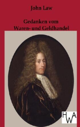 Law |  Gedanken vom Waren- und Geldhandel | Buch |  Sack Fachmedien