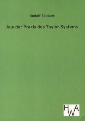 Seubert |  Aus der Praxis des Taylor-Systems | Buch |  Sack Fachmedien