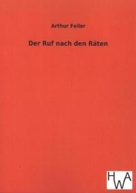 Feiler |  Der Ruf nach den Räten | Buch |  Sack Fachmedien