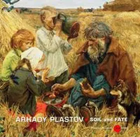 Kiblitsky |  Arkady Plastov Soil and Fate1893 - 1972 - 120th Anniversary of the Artist's Birth | Buch |  Sack Fachmedien