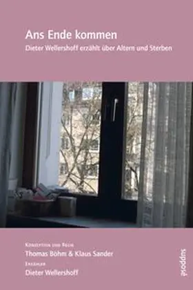 Wellershoff / Sander / Böhm |  Ans Ende kommen | Buch |  Sack Fachmedien