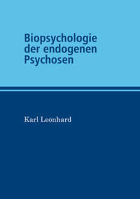 Leonhard / Bollmann | Biopsychologie der endogenen Psychosen | Buch | 978-3-86386-436-1 | sack.de