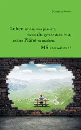 Meier |  Leben ist das, was passiert, wenn Du gerade dabei bist, andere Pläne zu machen. | Buch |  Sack Fachmedien