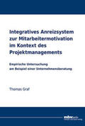 Graf |  Integratives Anreizsystem zur Mitarbeitermotivation im Kontext des Projektmanagements | Buch |  Sack Fachmedien