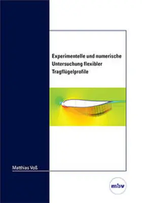 Voß |  Experimentelle und numerische Untersuchung flexibler Tragflügelprofile | Buch |  Sack Fachmedien