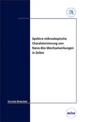 Drescher |  Spektro-mikroskopische Charakterisierung von Nano-Bio-Wechselwirkungen in Zellen | Buch |  Sack Fachmedien