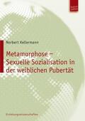 Kellermann |  Metamorphose – Sexuelle Sozialisation in der weiblichen Pubertät | Buch |  Sack Fachmedien