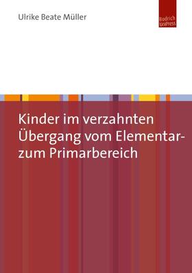 Müller | Kinder im verzahnten Übergang vom Elementar- zum Primarbereich | Buch | 978-3-86388-056-9 | sack.de