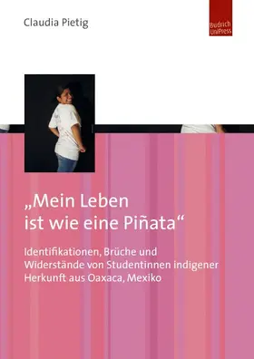 Pietig | „Mein Leben ist wie eine Piñata“ | Buch | 978-3-86388-072-9 | www.sack.de