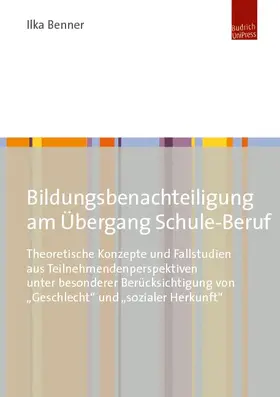 Benner |  Bildungsbenachteiligung und Bildungsanlässe am Übergang Schule-Beruf | Buch |  Sack Fachmedien