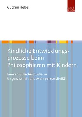 Helzel | Kindliche Entwicklungsprozesse beim Philosophieren mit Kindern | Buch | 978-3-86388-778-0 | sack.de