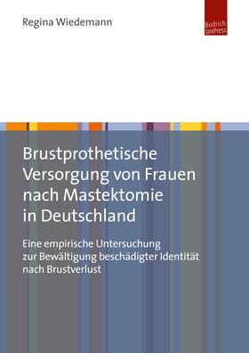 Wiedemann | Brustprothetische Versorgung von Frauen nach Mastektomie in Deutschland | Buch | 978-3-86388-796-4 | sack.de