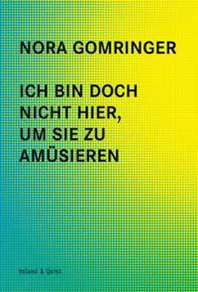 Gomringer | Ich bin doch nicht hier, um Sie zu amüsieren | Buch | 978-3-86391-115-7 | www.sack.de