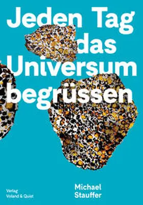 Stauffer |  Jeden Tag das Universum begrüssen | Buch |  Sack Fachmedien