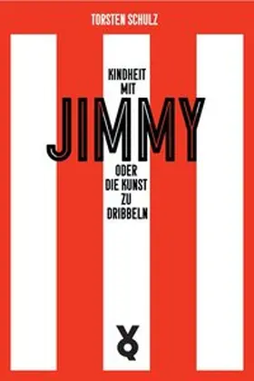 Schulz |  Kindheit mit Jimmy oder Die Kunst zu dribbeln | Buch |  Sack Fachmedien