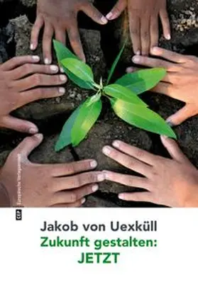 Uexküll |  Zukunft gestalten: JETZT | Buch |  Sack Fachmedien