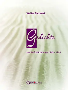 Baumert |  Gedichte aus fünf Jahrzehnten 1945 - 1995 | eBook | Sack Fachmedien