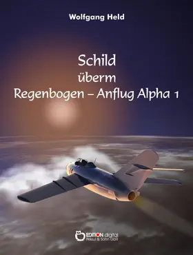 Held |  Schild überm Regenbogen - Anflug Alpha 1 | eBook | Sack Fachmedien