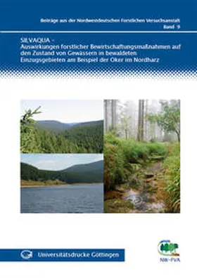 Nordwestdeutsche Forstliche Versuchsanstalt |  SILVAQUA - Auswirkungen forstlicher Bewirtschaftungsmaßnahmen auf den Zustand von Gewässern in bewaldeten Einzugsgebieten am Beispiel der Oker im Nordharz | Buch |  Sack Fachmedien